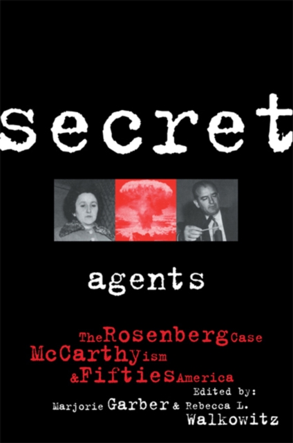 Secret Agents : The Rosenberg Case, McCarthyism and Fifties America, EPUB eBook