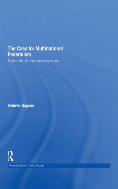 The Case for Multinational Federalism : Beyond the all-encompassing nation, EPUB eBook