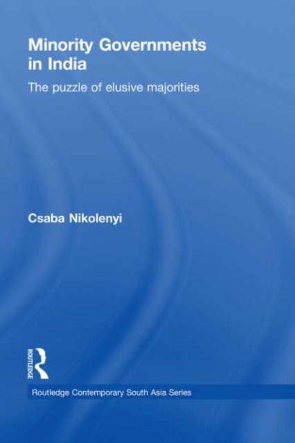 Minority Governments in India : The Puzzle of Elusive Majorities, PDF eBook
