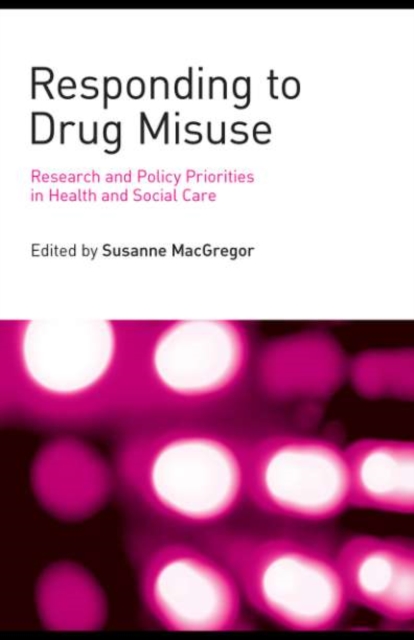 Responding to Drug Misuse : Research and Policy Priorities in Health and Social Care, PDF eBook