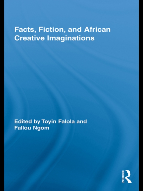 Facts, Fiction, and African Creative Imaginations, EPUB eBook