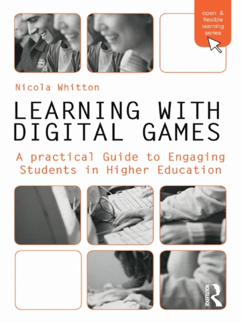 Learning with Digital Games : A Practical Guide to Engaging Students in Higher Education, EPUB eBook