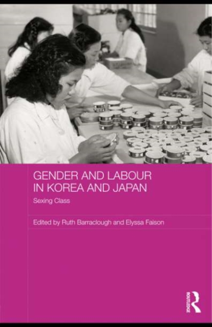 Gender and Labour in Korea and Japan : Sexing Class, PDF eBook