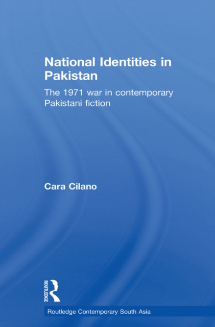 National Identities in Pakistan : The 1971 war in contemporary Pakistani fiction, PDF eBook