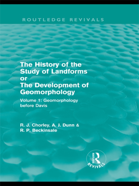 The History of the Study of Landforms: Volume 1 - Geomorphology Before Davis (Routledge Revivals) : or the Development of Geomorphology, EPUB eBook