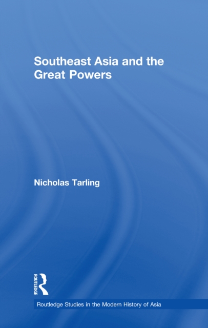 Southeast Asia and the Great Powers, PDF eBook