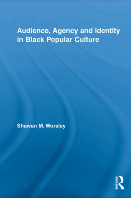 Audience, Agency and Identity in Black Popular Culture, PDF eBook