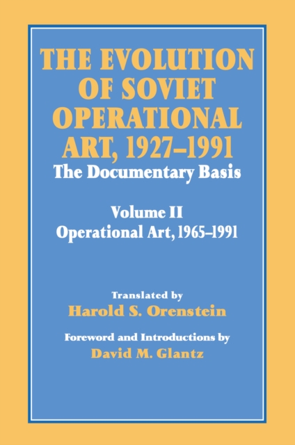 The Evolution of Soviet Operational Art, 1927-1991 : The Documentary Basis: Volume 2 (1965-1991), PDF eBook
