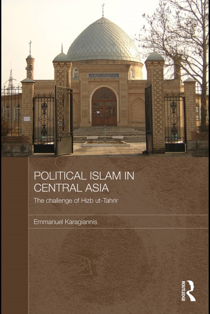 Political Islam in Central Asia : The challenge of Hizb ut-Tahrir, PDF eBook