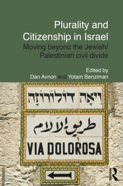 Plurality and Citizenship in Israel : Moving Beyond the Jewish/Palestinian Civil Divide, PDF eBook