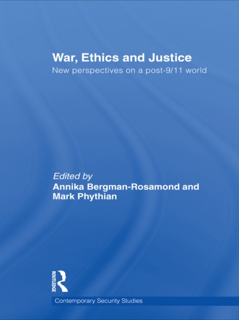 War, Ethics and Justice : New Perspectives on a Post-9/11 World, PDF eBook
