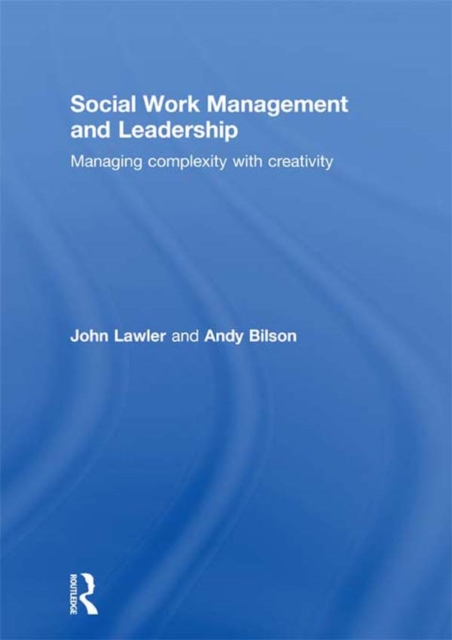 Social Work Management and Leadership : Managing Complexity with Creativity, EPUB eBook