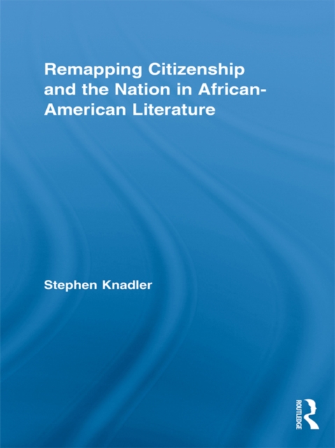 Remapping Citizenship and the Nation in African-American Literature, EPUB eBook