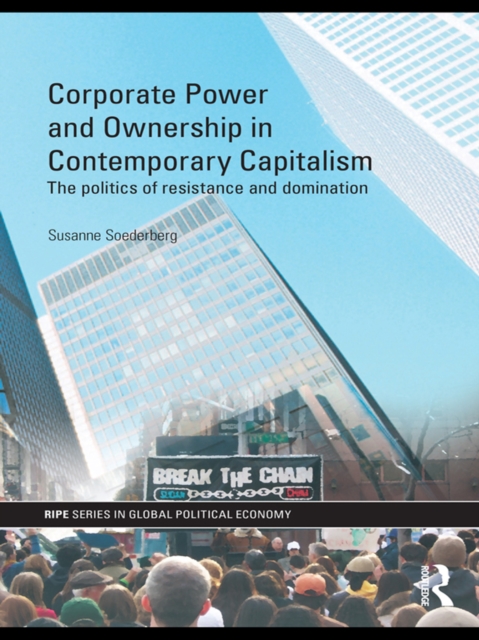 Corporate Power and Ownership in Contemporary Capitalism : The Politics of Resistance and Domination, PDF eBook