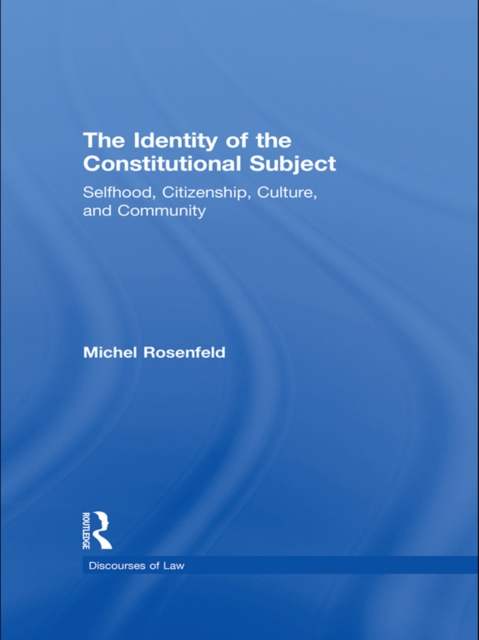 The Identity of the Constitutional Subject : Selfhood, Citizenship, Culture, and Community, EPUB eBook