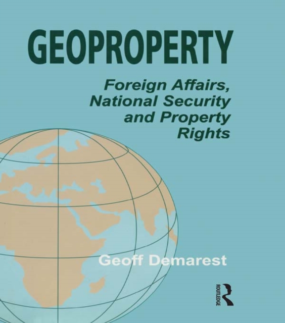 Geoproperty : Foreign Affairs, National Security and Property Rights, PDF eBook
