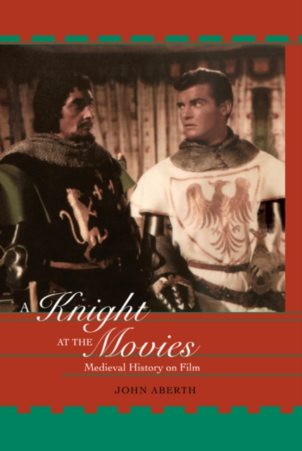 A Knight at the Movies : Medieval History on Film, PDF eBook