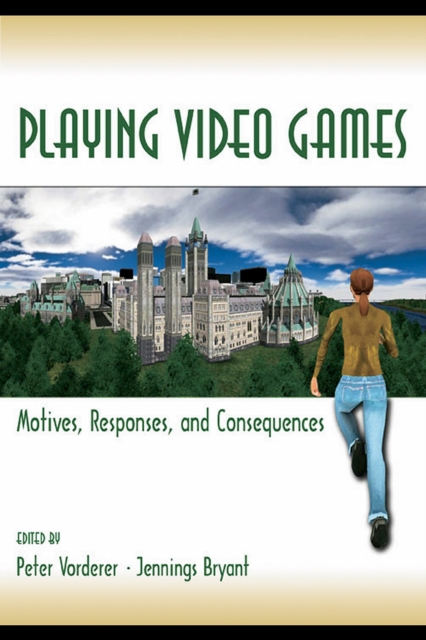 Playing Video Games : Motives, Responses, and Consequences, EPUB eBook