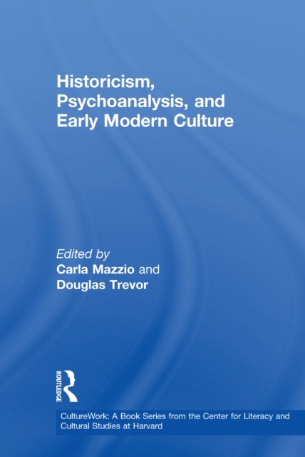 Historicism, Psychoanalysis, and Early Modern Culture, PDF eBook