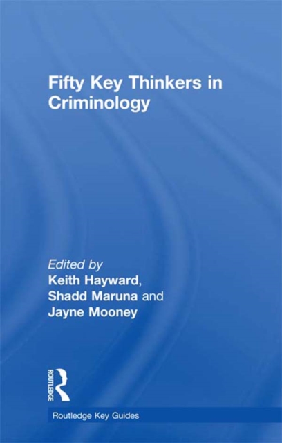 Fifty Key Thinkers in Criminology, PDF eBook