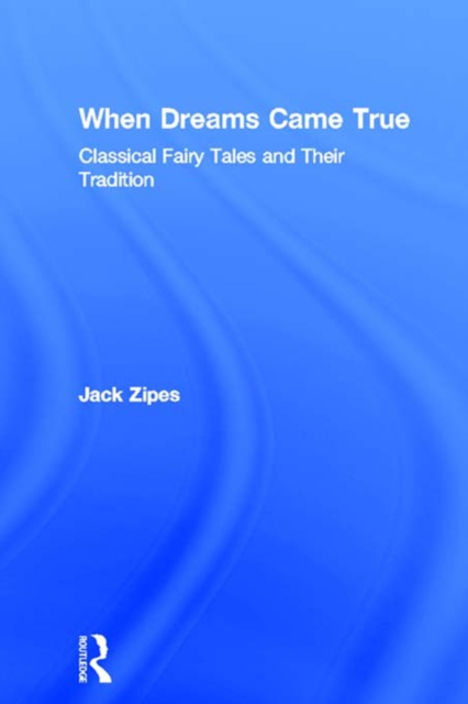 When Dreams Came True : Classical Fairy Tales and Their Tradition, PDF eBook