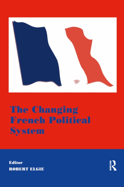 The Changing French Political System, PDF eBook