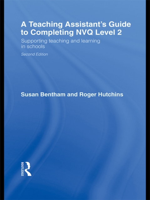 A Teaching Assistant's Guide to Completing NVQ Level 2 : Supporting Teaching and Learning in Schools, EPUB eBook