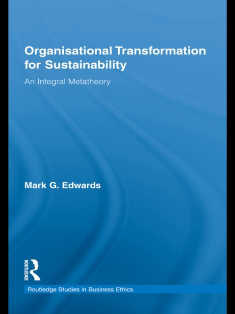 Organizational Transformation for Sustainability : An Integral Metatheory, PDF eBook