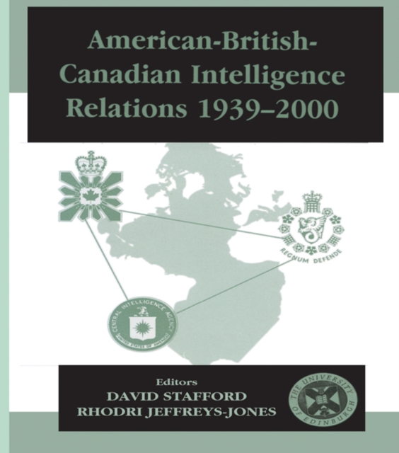American-British-Canadian Intelligence Relations, 1939-2000, PDF eBook