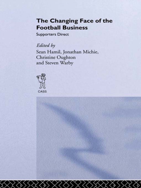 The Changing Face of the Football Business : Supporters Direct, EPUB eBook