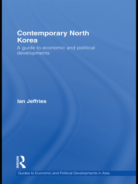 Contemporary North Korea : A guide to economic and political developments, EPUB eBook