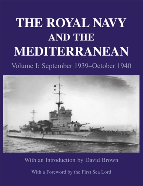 The Royal Navy and the Mediterranean : Vol.I: September 1939 - October 1940, PDF eBook