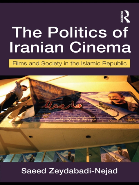 The Politics of Iranian Cinema : Film and Society in the Islamic Republic, EPUB eBook