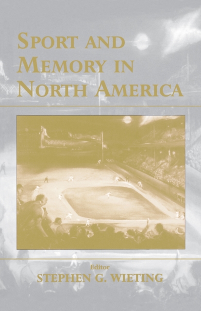 Sport and Memory in North America, PDF eBook