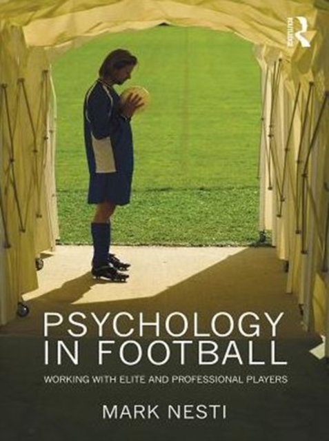 Psychology in Football : Working with Elite and Professional Players, PDF eBook