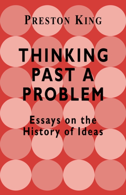Thinking Past a Problem : Essays on the History of Ideas, EPUB eBook