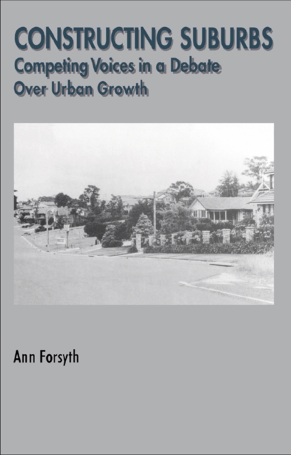 Constructing Suburbs : Competing Voices in a Debate over Urban Growth, EPUB eBook