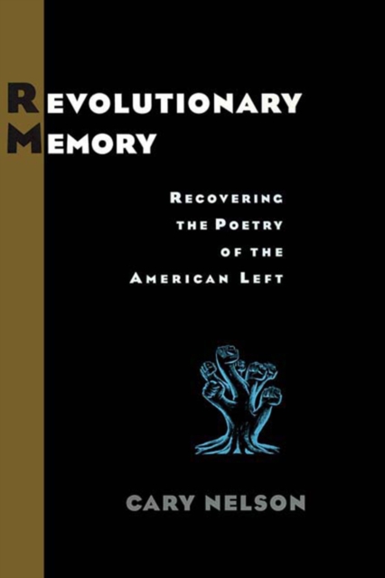Revolutionary Memory : Recovering the Poetry of the American Left, PDF eBook
