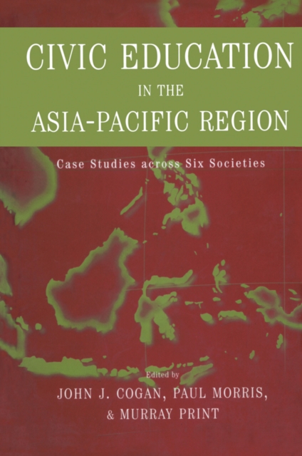 Civic Education in the Asia-Pacific Region : Case Studies Across Six Societies, EPUB eBook