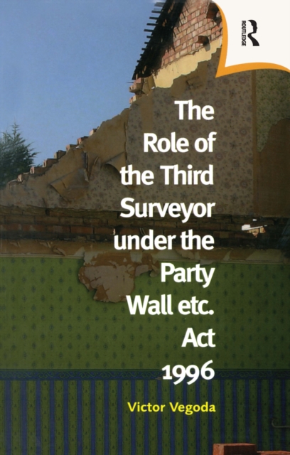 The Role of the Third Surveyor under the Party Wall Act 1996, PDF eBook