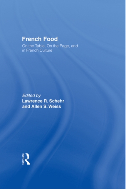 French Food : On the Table, On the Page, and in French Culture, PDF eBook