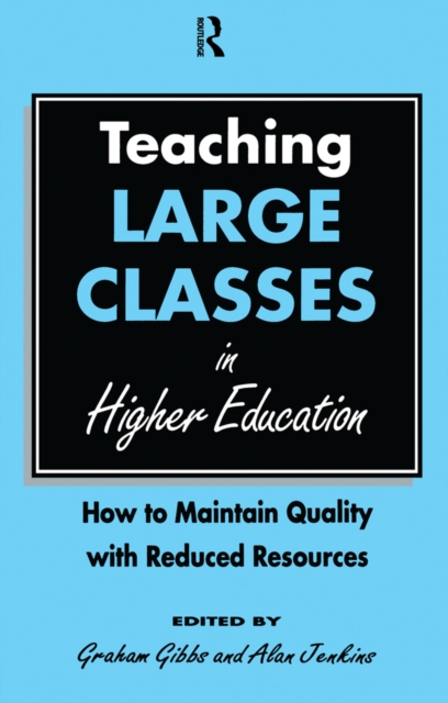 Teaching Large Classes in Higher Education : How to Maintain Quality with Reduced Resources, PDF eBook