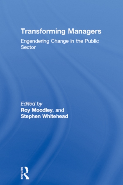 Transforming Managers : Engendering Change in the Public Sector, EPUB eBook