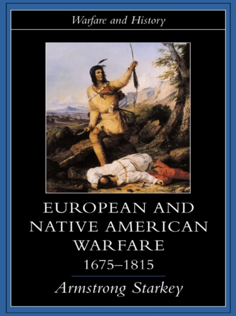European and Native American Warfare 1675-1815, EPUB eBook