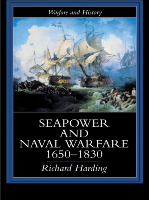 Seapower and Naval Warfare, 1650-1830, PDF eBook