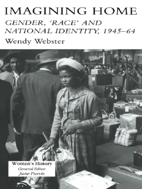 Imagining Home : Gender, Race And National Identity, 1945-1964, PDF eBook