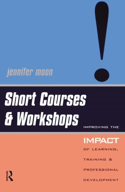 Short Courses and Workshops : Improving the Impact of Learning, Teaching and Professional Development, EPUB eBook