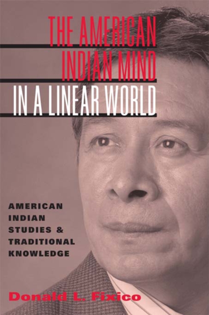 The American Indian Mind in a Linear World : American Indian Studies and Traditional Knowledge, PDF eBook