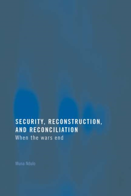 Security, Reconstruction, and Reconciliation : When the Wars End, PDF eBook