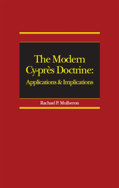 The Modern Cy-pres Doctrine : Applications and Implications, PDF eBook